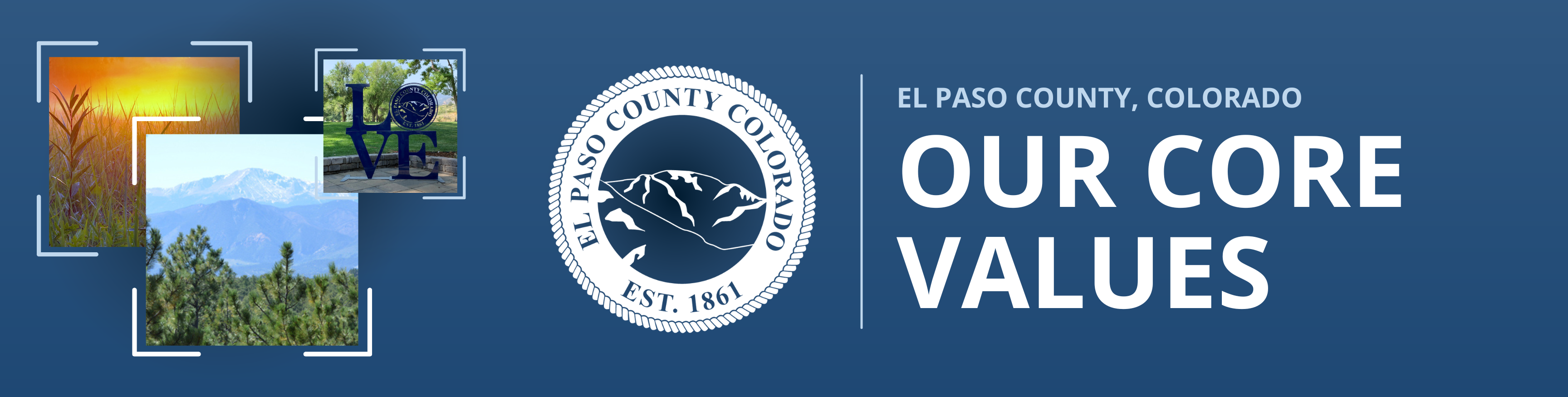 To the left of the image are 3 scenic images showing the skyline, the el paso county seal in the middle, and to the left the words El Paso County Colorado, Our Core Values